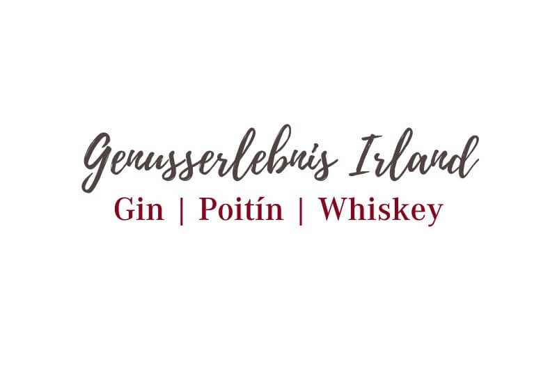 Genusserlebnis Irland - Gin | Poitín | Whiskey